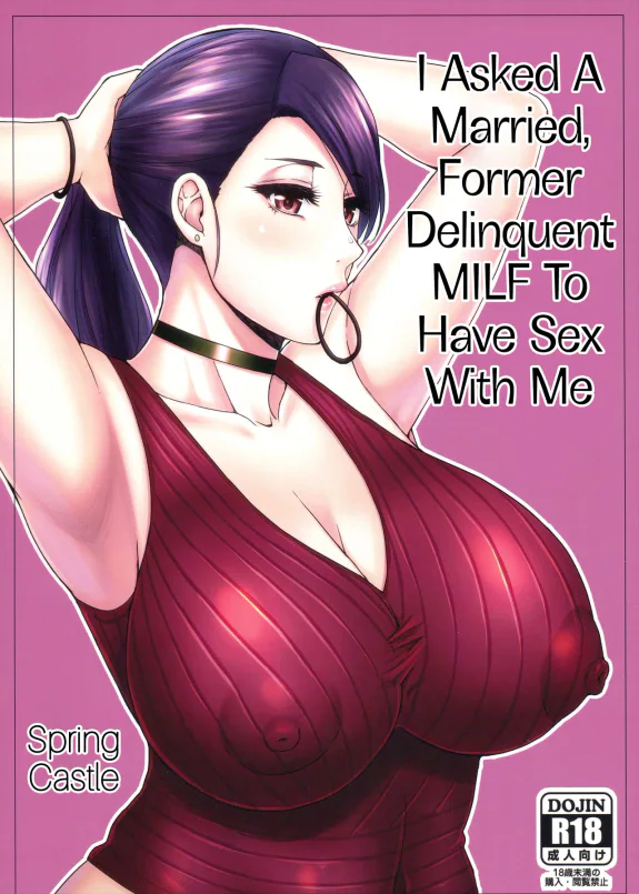 I Asked A Married, Former Delinquent MILF To Have Sex With Me