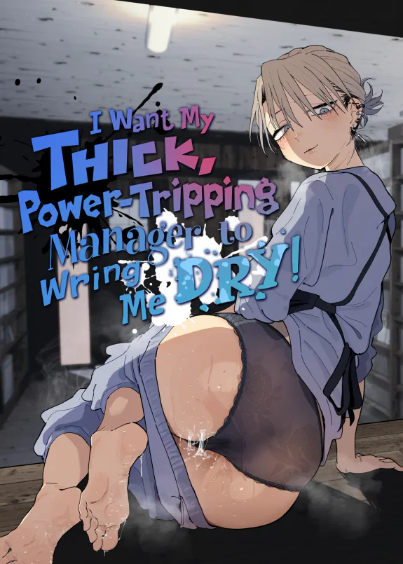I Want My Thick, Power-tripping Manager to Wring Me Dry!