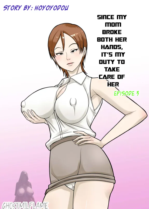Since my mom broke both her hands, it’s my duty to take care of her. Episode 3