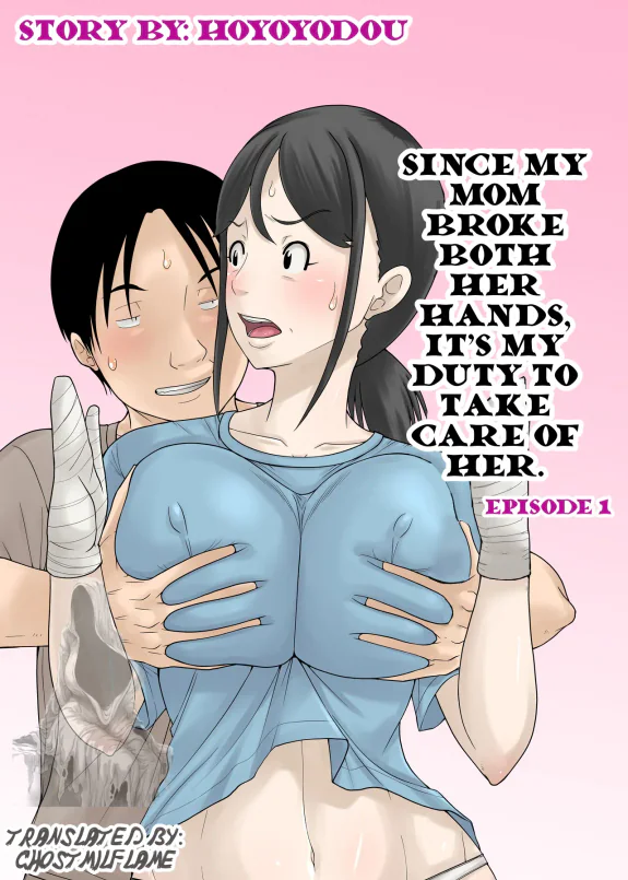 Since my mom broke both her hands, it’s my duty to take care of her. Episode 1