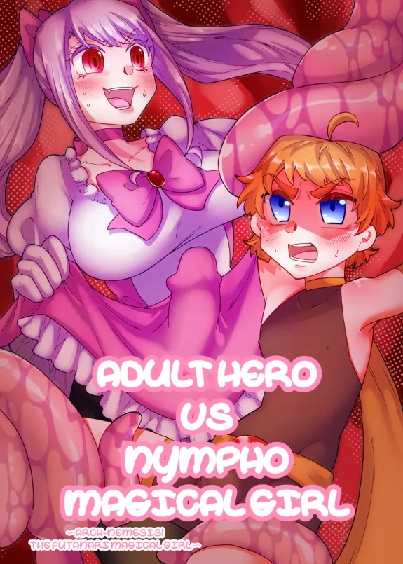 Adult Hero vs Nympho Magical Girl ~Arch-Nemesis! The Futanari Magical Girl~