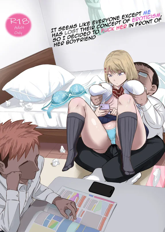 It seems like everyone except me has lost their concept of eroticism, so I decided to fuck her in front of her boyfriend